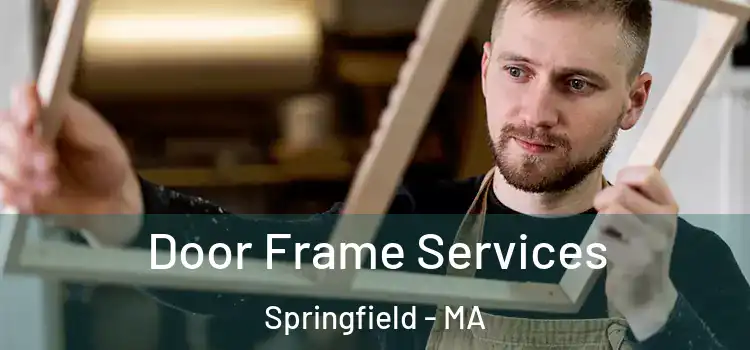 Door Frame Services Springfield - MA